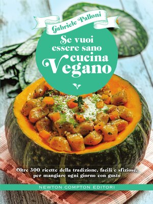cover image of Se vuoi essere sano cucina vegano